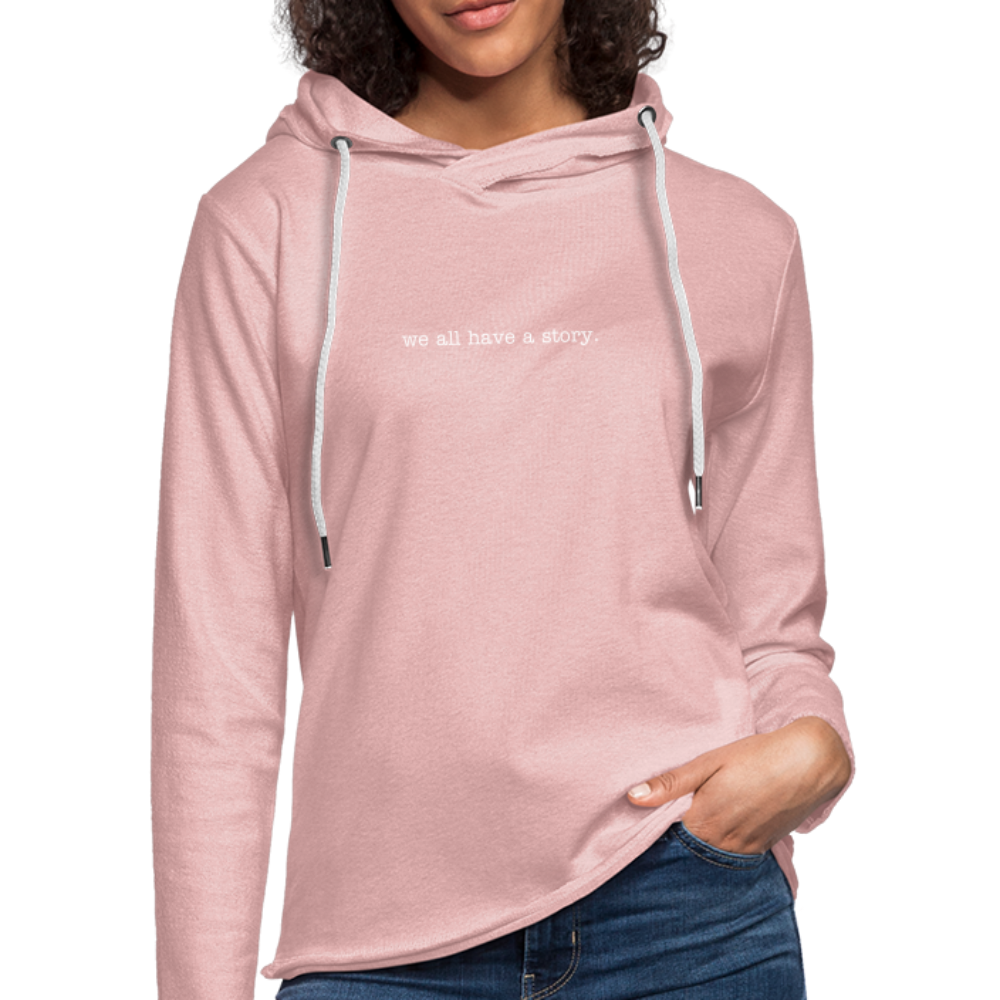 we all have a story. Lightweight Terry Hoodie - cream heather pink