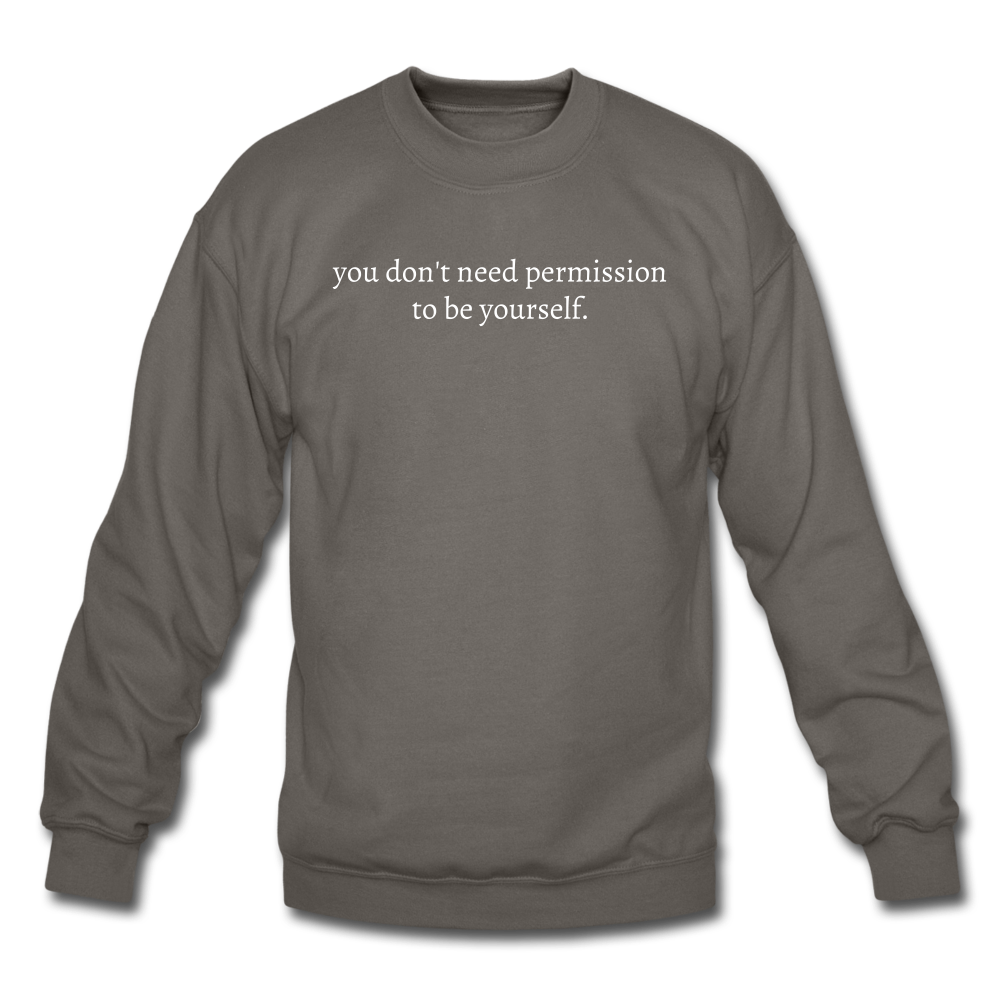 you don't need permission to be yourself. Unisex Crewneck Sweatshirt - asphalt gray