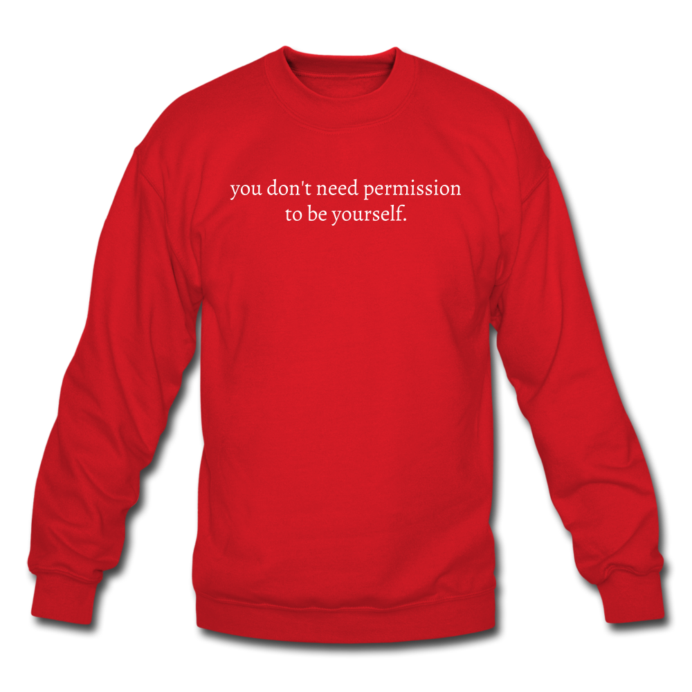 you don't need permission to be yourself. Unisex Crewneck Sweatshirt - red