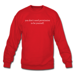 Load image into Gallery viewer, you don&#39;t need permission to be yourself. Unisex Crewneck Sweatshirt - red
