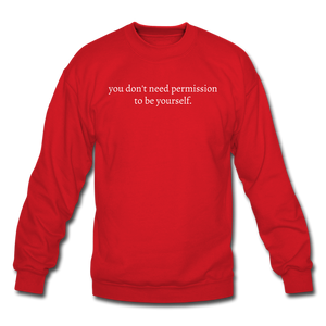 you don't need permission to be yourself. Unisex Crewneck Sweatshirt - red