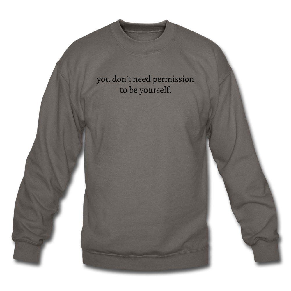 you don't need permission to be yourself. Unisex Crewneck Sweatshirt - asphalt gray