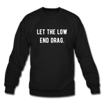 Load image into Gallery viewer, let the low end drag. Unisex Crewneck Sweatshirt - black
