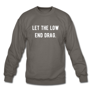 let the low end drag. Unisex Crewneck Sweatshirt - asphalt gray