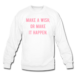 Load image into Gallery viewer, make a wish, or make it happen. Crewneck Sweatshirt - white
