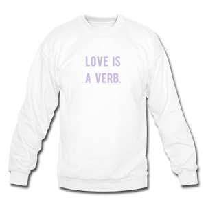 love is a verb. (LILAC) Crewneck Sweatshirt - white