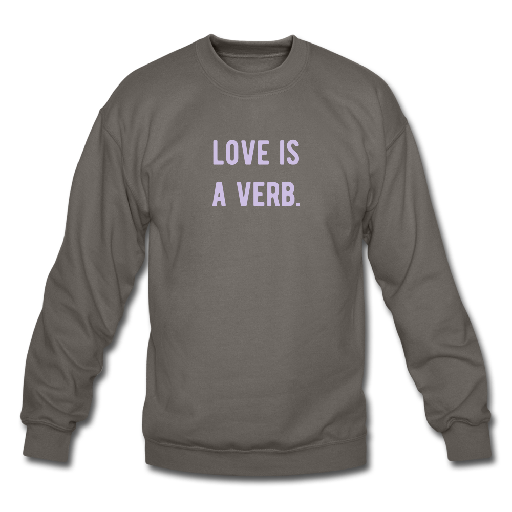 love is a verb. (LILAC) Crewneck Sweatshirt - asphalt gray