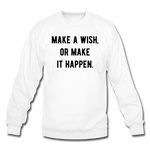 Load image into Gallery viewer, make a wish, or make it happen. Unisex Crewneck Sweatshirt - white
