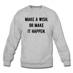 Load image into Gallery viewer, make a wish, or make it happen. Unisex Crewneck Sweatshirt - heather gray
