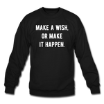 Load image into Gallery viewer, make a wish, or make it happen. Unisex Crewneck Sweatshirt - black
