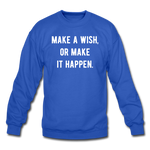 Load image into Gallery viewer, make a wish, or make it happen. Unisex Crewneck Sweatshirt - royal blue
