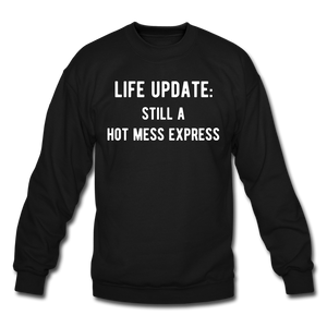 life update: still a hot mess express Unisex Crewneck Sweatshirt - black