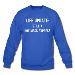 life update: still a hot mess express Unisex Crewneck Sweatshirt - royal blue