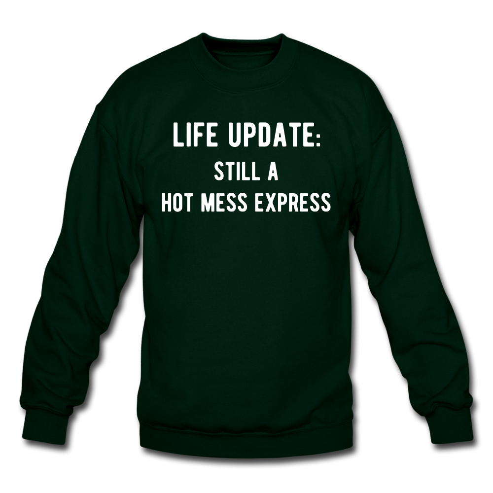 life update: still a hot mess express Unisex Crewneck Sweatshirt - forest green