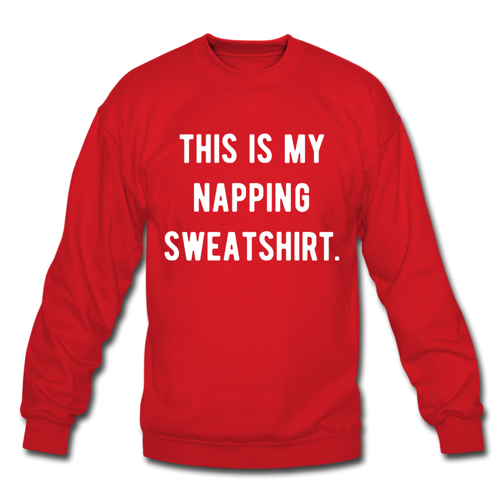 This is my napping sweatshirt. Unisex Crewneck Sweatshirt - red