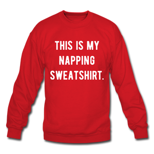 This is my napping sweatshirt. Unisex Crewneck Sweatshirt - red