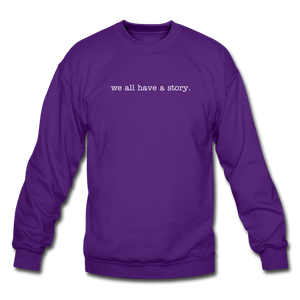 we all have a story. Unisex Crewneck Sweatshirt - purple