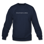 Load image into Gallery viewer, we all have a story. Unisex Crewneck Sweatshirt - navy
