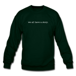 Load image into Gallery viewer, we all have a story. Unisex Crewneck Sweatshirt - forest green
