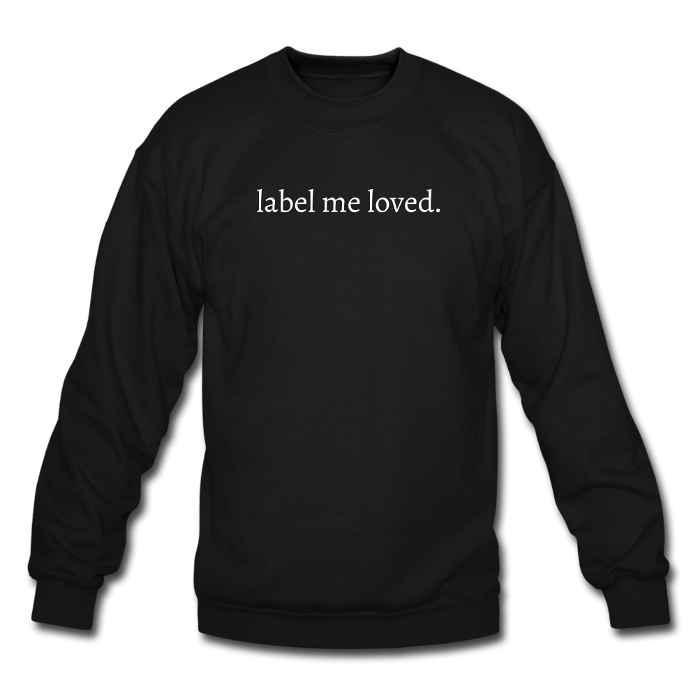 label me loved. Unisex Crewneck Sweatshirt - black