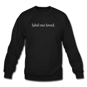 label me loved. Unisex Crewneck Sweatshirt - black