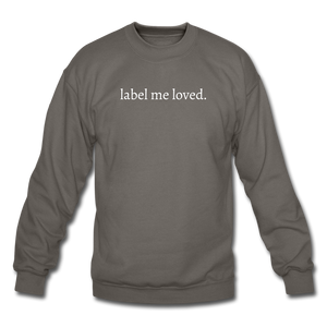 label me loved. Unisex Crewneck Sweatshirt - asphalt gray