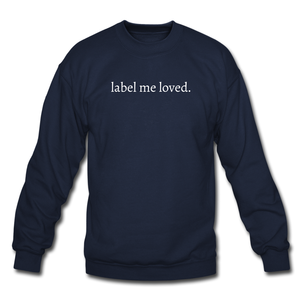 label me loved. Unisex Crewneck Sweatshirt - navy