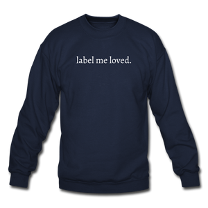 label me loved. Unisex Crewneck Sweatshirt - navy