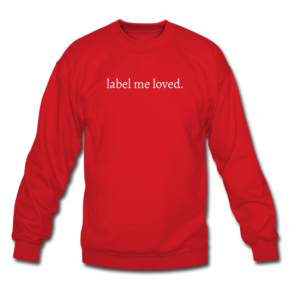 label me loved. Unisex Crewneck Sweatshirt - red