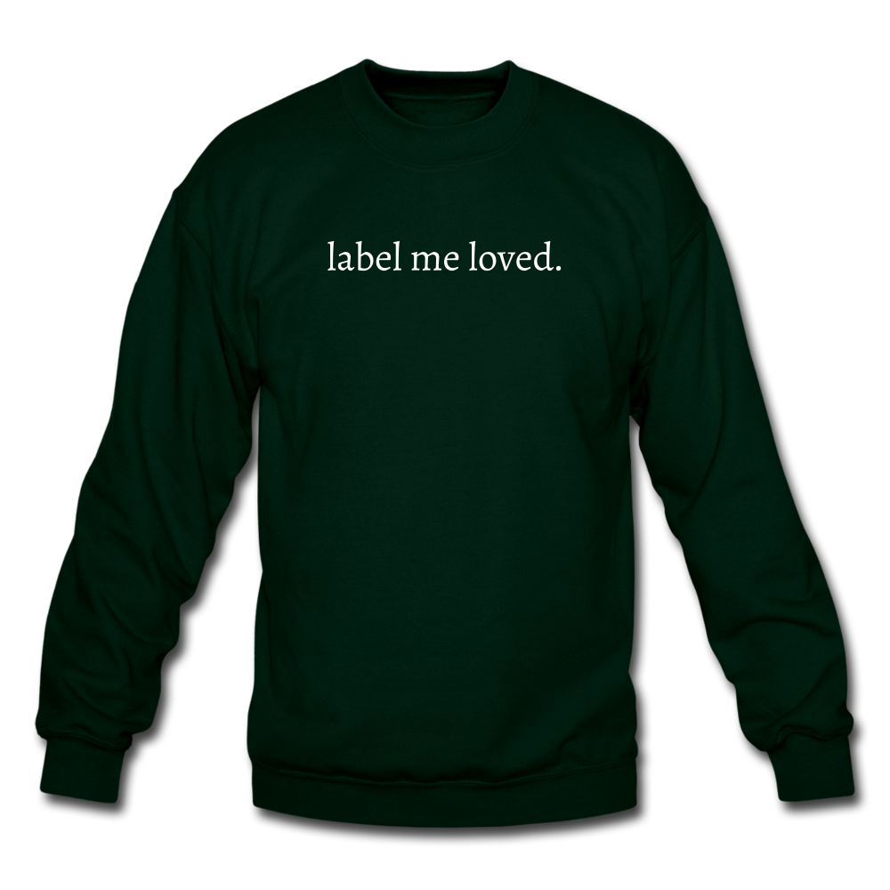 label me loved. Unisex Crewneck Sweatshirt - forest green