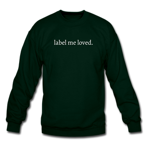 label me loved. Unisex Crewneck Sweatshirt - forest green