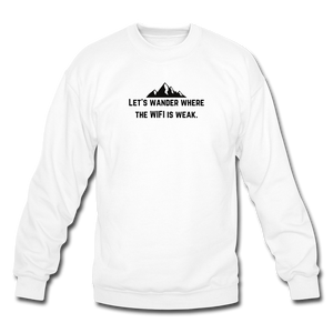 let's wander where the WIFI is weak. Unisex Crewneck Sweatshirt - white