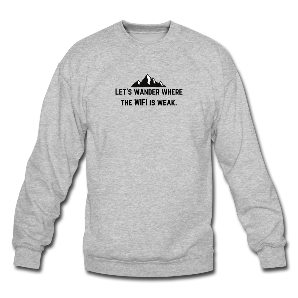 let's wander where the WIFI is weak. Unisex Crewneck Sweatshirt - heather gray