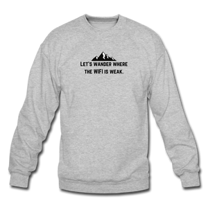 let's wander where the WIFI is weak. Unisex Crewneck Sweatshirt - heather gray