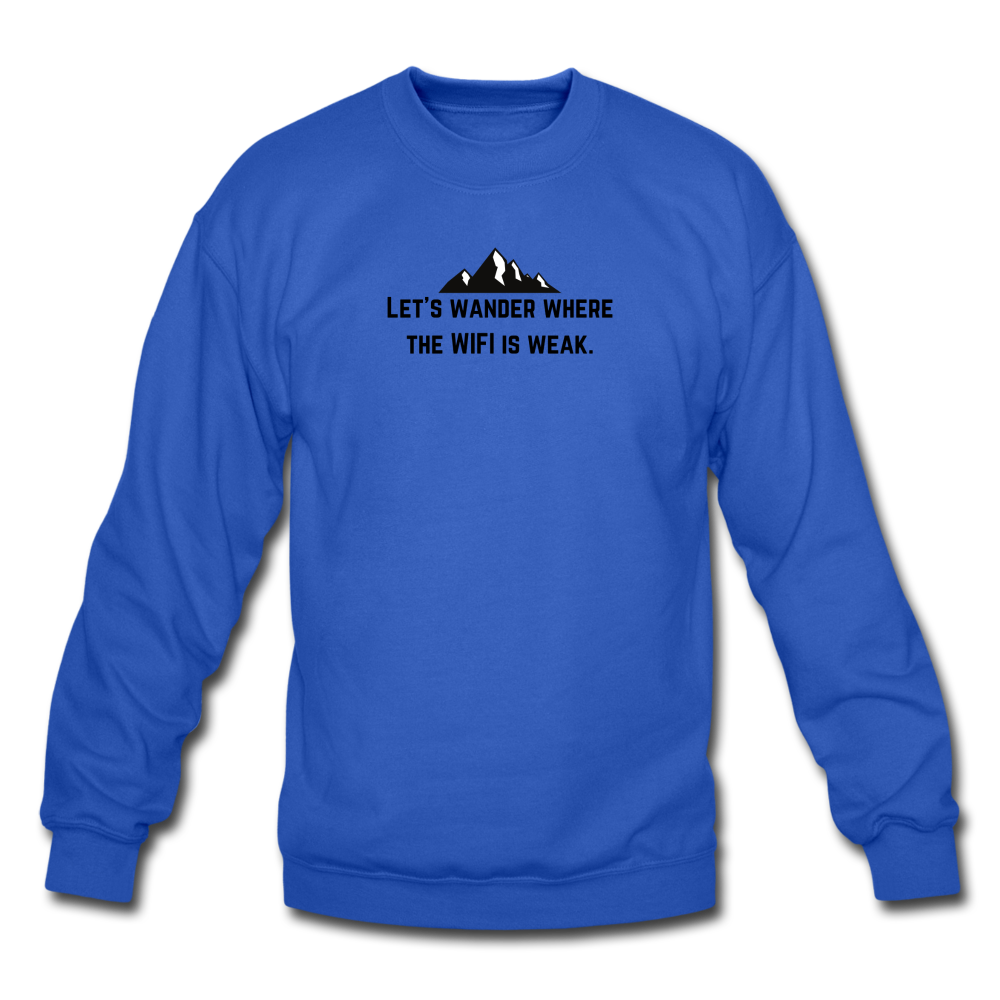 let's wander where the WIFI is weak. Unisex Crewneck Sweatshirt - royal blue