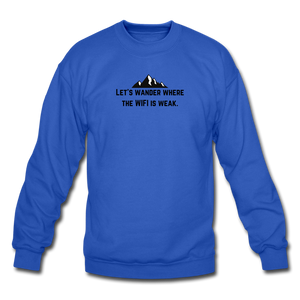 let's wander where the WIFI is weak. Unisex Crewneck Sweatshirt - royal blue