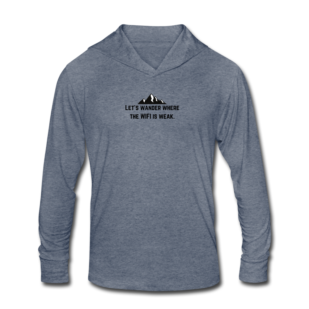 let's wander where the WiFi is weak. Unisex Tri-Blend Hoodie Shirt - heather blue