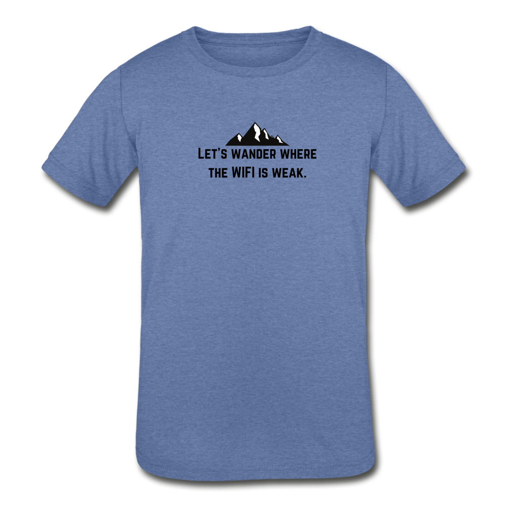 let's wander where the WiFi is weak. KIDS Tri-Blend T-Shirt (Bella + Canvas) - heather Blue