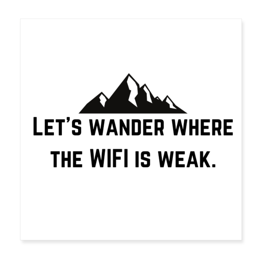 let's wander where the WiFi is weak. Poster 8x8 - white