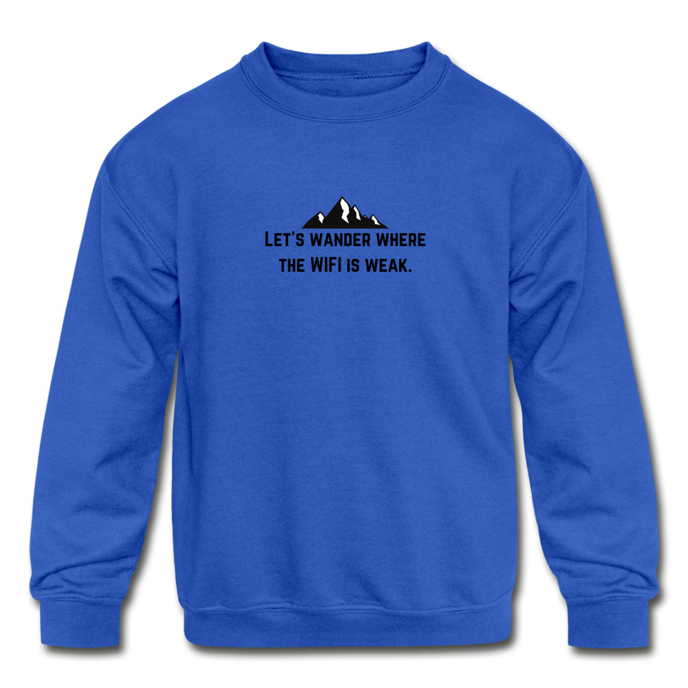 let's wander where the WiFi is weak. KIDS Crewneck Sweatshirt - royal blue