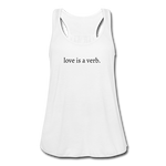 Load image into Gallery viewer, love is a verb. Women&#39;s Flowy Tank Top (Bella + Canvas) - white
