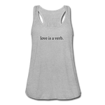 Load image into Gallery viewer, love is a verb. Women&#39;s Flowy Tank Top (Bella + Canvas) - heather gray
