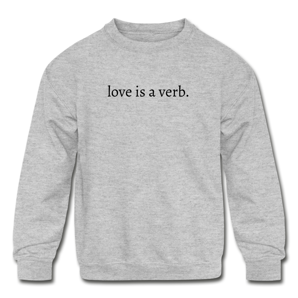 love is a verb. KIDS Crewneck Sweatshirt - heather gray