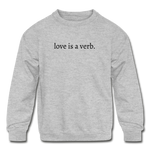 Load image into Gallery viewer, love is a verb. KIDS Crewneck Sweatshirt - heather gray
