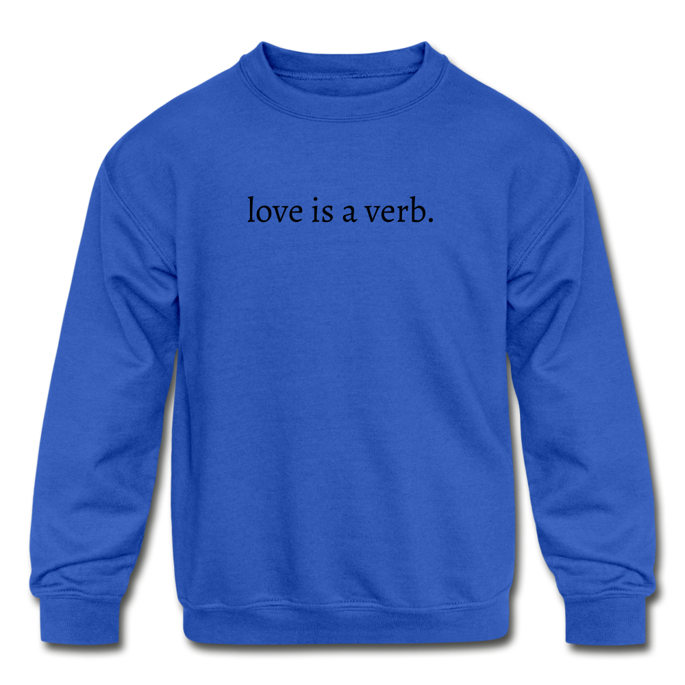 love is a verb. KIDS Crewneck Sweatshirt - royal blue