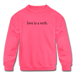 Load image into Gallery viewer, love is a verb. KIDS Crewneck Sweatshirt - neon pink
