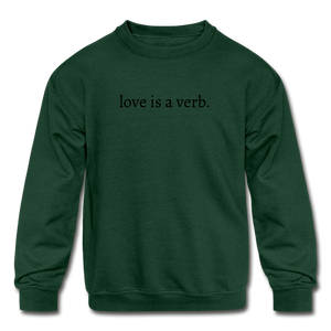 love is a verb. KIDS Crewneck Sweatshirt - forest green