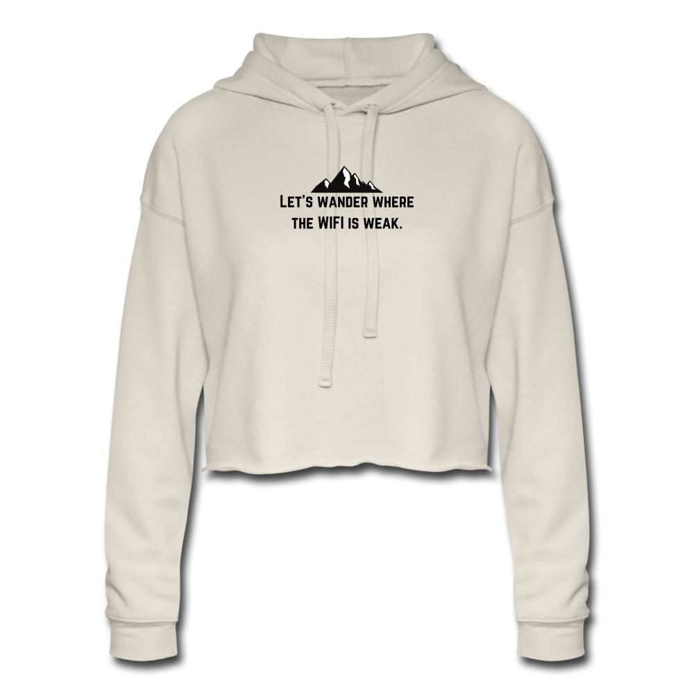 Let's wander where the WiFi is weak. Women's Cropped Hoodie - dust