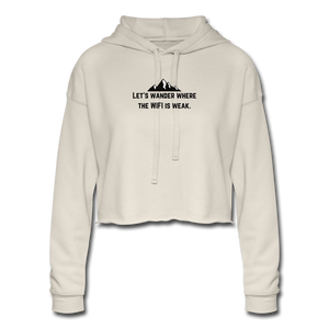 Let's wander where the WiFi is weak. Women's Cropped Hoodie - dust