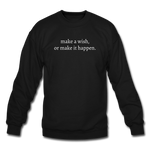 Load image into Gallery viewer, make a wish, or make it happen. Unisex Crewneck Sweatshirt - black
